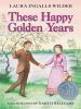 Book Cover for "These Happy Golden Years"