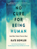 Book Cover for "No Cure for Being Human"