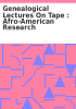 Book cover for "Genealogical lectures on tape : Afro-American research"