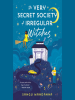 Book Cover for "The Very Secret Society of Irregular Witches"