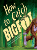 Book Cover for "How to Catch Bigfoot"