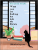 Book Cover for "What You Are Looking For Is in the Library"