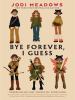 Book Cover for "Bye Forever, I Guess"