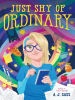 Book Cover for "Just Shy of Ordinary"