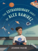 Book Cover for "The Extraordinary Orbit of Alex Ramirez"