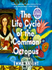 Book Cover for "The Life Cycle of the Common Octopus"