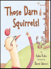 Book Cover for "Those Darn Squirrels!"